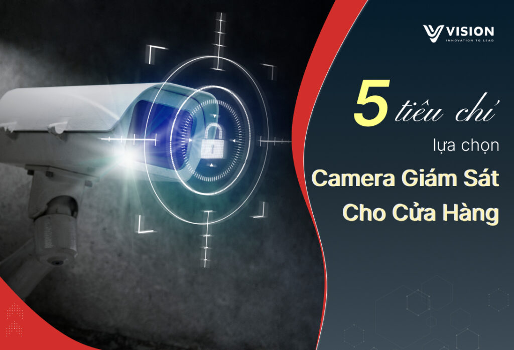 Tiêu chí chọn camera giám sát